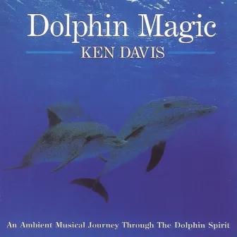 Dolphin Magic by Ken Davis