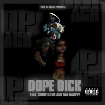 Dope Dick (feat. Know Name & Nae Harvey) by Feddy Da Sneak