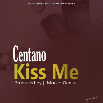 Kiss Me by Centano