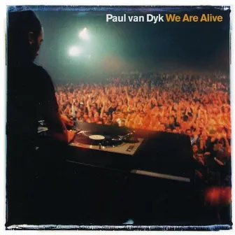 We Are Alive by Paul van Dyk