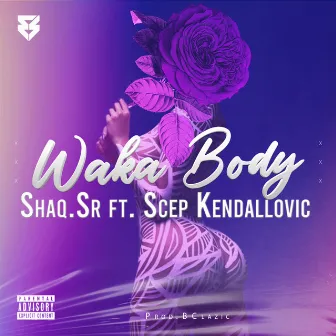 Waka Body by Shaq.Sr