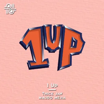 1UP by Thick Jaw