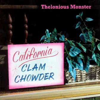 California Clam Chowder by Thelonious Monster