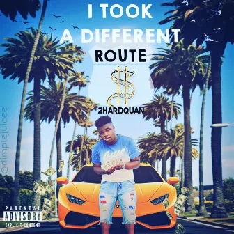 I Took A Different Route by 2hardquan