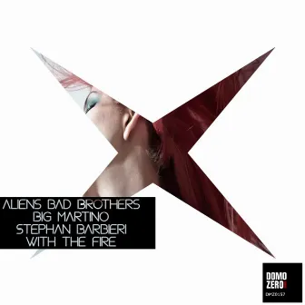 With the fire by Aliens Bad Brothers