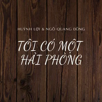 Tôi Có Một Hải Phòng by Huỳnh Lợi