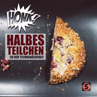 Halbes Teilchen (In der Techno-Bäckerei) by Honk!