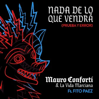 Nada de Lo Que Vendrá (Prueba y Error) by Mauro Conforti & La Vida Marciana