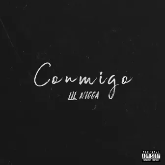 Conmigo by Lil Nigga