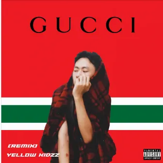 Gucci (remix) by Yellow Kidzz