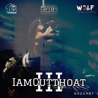 IAMCUTTHOAT III by Cutthoat Jay Tee