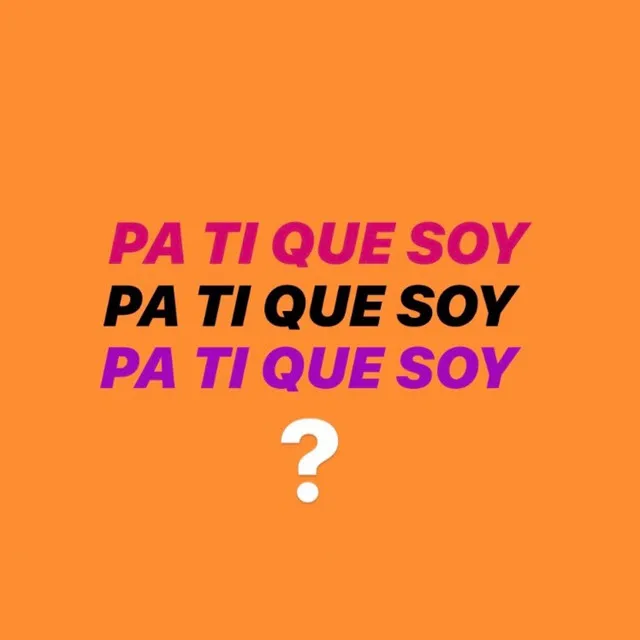 Pa Ti Que Soy.