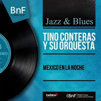 Mexico en la Noche (Mono Version) by Tino Contreras Y Su Orquesta