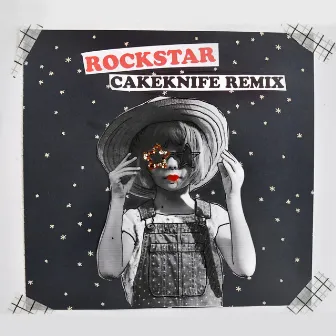 Rockstar (CakeKnife Remix) by CakeKnife