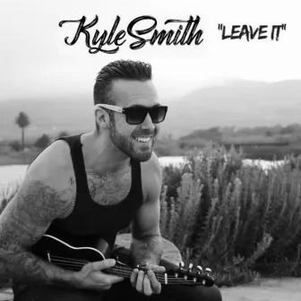 Leave It by Kyle Smith