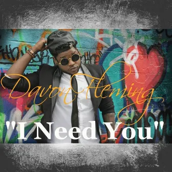 I Need You by Davon Fleming