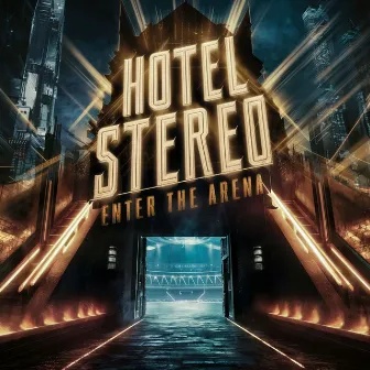 Enter the Arena by Hotel Stereo