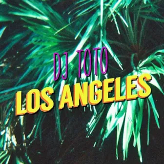 Los Angeles by DJ Toto