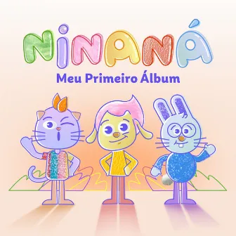 Meu Primeiro Álbum by Ninaná