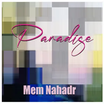 Paradise by Mem Nahadr