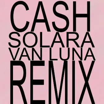 Cash (Solara Van Luna Remix) by Solara Van Luna