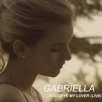 Goodbye My Lover (Live) by Gabriella