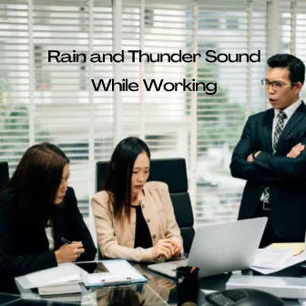 Rain and Thunder Sound While Working by Happy Work from Home