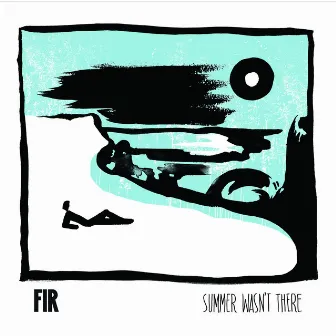 Summer Wasn't There by FIR