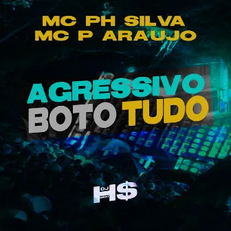 Agressivo Boto Tudo by MC P Araújo