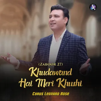 Khudawand Hai Meri Khushi (Zaboor 27) by Cyrus Leonard Rose