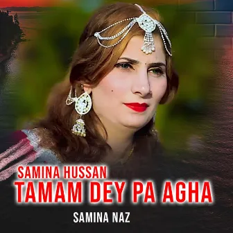 Samina Hussan Tamam Dey Pa Agha by Samina Naz