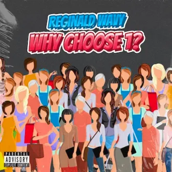 Why Choose 1? by Reginald Wavy