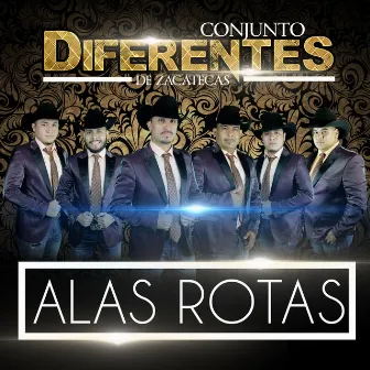 Alas Rotas by Conjunto Diferentes De Zacatecas