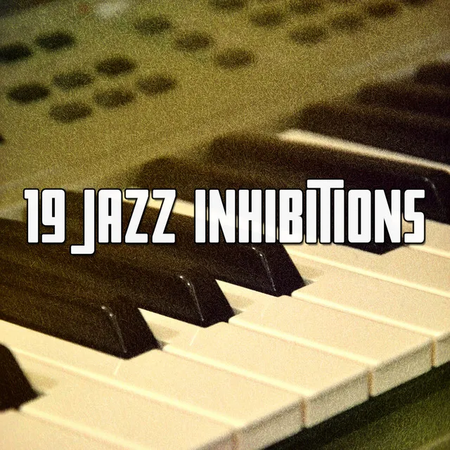 19 Jazz Inhibitions