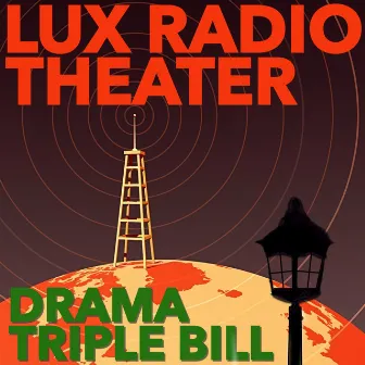 Drama Triple Bill: Classic Radio Plays by Lux Radio Theater