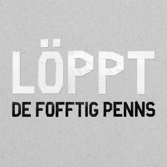 Löppt by De Fofftig Penns