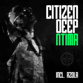 Ntima by Citizen Deep