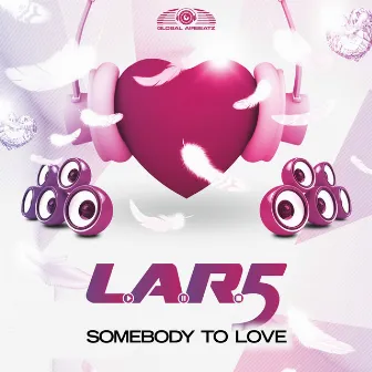 Somebody to Love by L.A.R.5