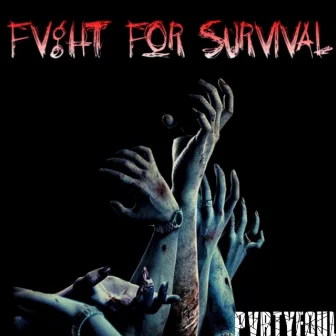 FVGHT FOR SURVIVAL by PVRTYFOUL