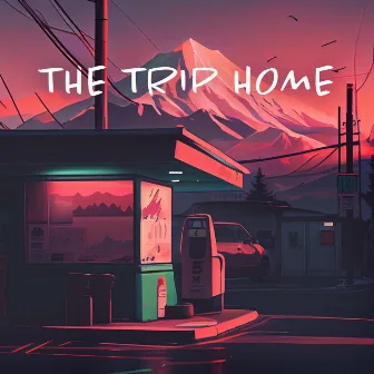 The Trip Home (Travel Lo-Fi Beats) by Lofi Travelling