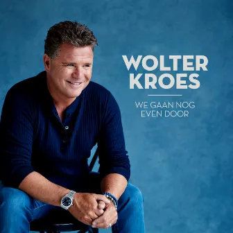 We Gaan Nog Even Door by Wolter Kroes