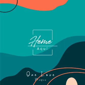 Heme Aquí by One Love Music