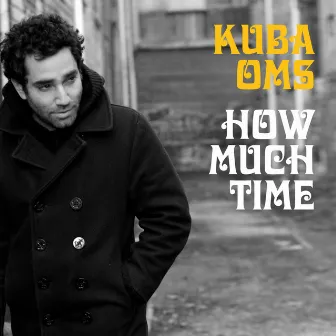 How Much Time by Kuba Oms