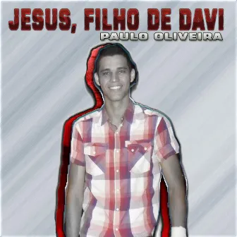 Jesus, Filho de Davi by Paulo Oliveira