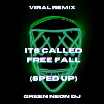 Its Called Free Fall (Tik Tok Sped Up) - Remix by Green Neon DJ