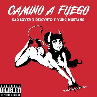 Camino a Fuego by Yung Mustang