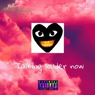 Talking Louder Now by Fwthug