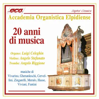 20 Anni di musica - Accademia Organistica Elpidiense by Luigi Celeghin