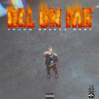 All On Me by Young Breezy Baby