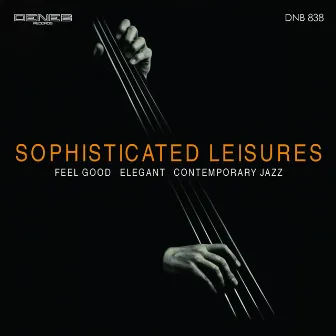 Sophisticated Leisures (Feel Good Elegant Contemporary Jazz) by Beverly Lewis